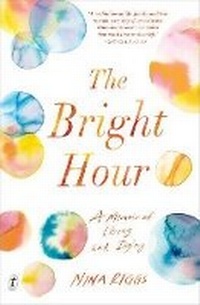 Enlarge image Cover: The Bright Hour - The Text Publishing Company