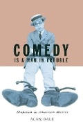 Cover: Comedy Is a Man in Trouble - University of Minnesota Press