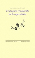 Cover: Fruta para el pajarillo de la superstici&oacute;n - Editorial Pre-Textos