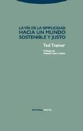 Cover: La v&iacute;a de la simplicidad : hacia un mundo sostenible y justo - Editorial Trotta, S.A.