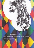 Cover: Matthias tanzt. Salzburger Tresterer on Stage - &Ouml;sterreichisches Museum f&uuml;r Volkskunde