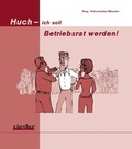 Cover: Huch - ich soll Betriebsrat werden! - Rieder Vlg f. Recht u. Kommunik.