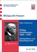 Cover: Blickpunkt Hessen / Philipp Scheidemann 1865-1939 - Hessische Landeszentrale f. polit. Bild.