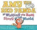 Cover: Amy the Red Panda Is Writing the Best Story in the World - Greenwillow Books