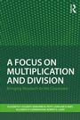 Cover: A Focus on Multiplication and Division - Routledge