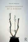 Cover: Autobiography of a Disease - Routledge