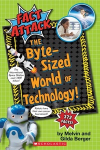 Enlarge image Cover: The Byte-Sized World of Technology (Fact Attack #2) - Scholastic US