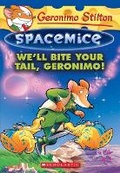 Cover: We'Ll Bite Your Tail, Geronimo! (Geronimo Stilton Spacemice #11) - Scholastic US