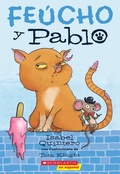 Cover: Feucho Y Pablo (Ugly Cat & Pablo) - Scholastic en Espanol
