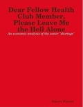 Cover: Dear Fellow Health Club Member, Please Leave Me the Hell Alone: an Economic Analysis of the Water "Shortage" - Lulu.com