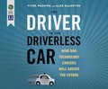 Cover: The Driver in the Driverless Car - Berrett-Koehler on Dreamscape Audio