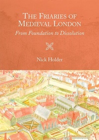 Enlarge image Cover: The Friaries of Medieval London - Boydell Press