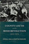 Cover: County Louth and the Irish Revolution - 1912-1923 - Irish Academic Press Ltd