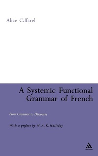 Enlarge image Cover: A Systemic Functional Grammar of French - Continuum International Publishing Group Ltd.