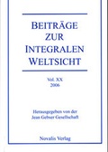 Cover: Beitr&auml;ge zur integralen Weltsicht Vol. XX 2006 - Novalis Verlag