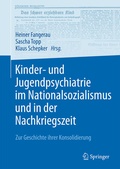 Cover: Kinder- und Jugendpsychiatrie im Nationalsozialismus und in der Nachkriegszeit - Springer