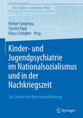 Cover: Kinder- und Jugendpsychiatrie im Nationalsozialismus und in der Nachkriegszeit - Springer