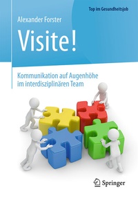 Abbildung von: Visite! - Kommunikation auf Augenhöhe im interdisziplinären Team - Springer