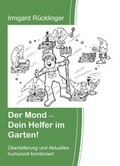 Cover: Der Mond  - dein Helfer im Garten! - R&uuml;cklinger, Irmgard, Mag.
