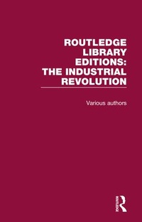 Enlarge image Cover: Routledge Library Editions: Industrial Revolution - Routledge