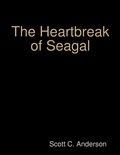 Cover: The Heartbreak of Seagal - Lulu.com
