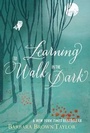 Cover: Learning to Walk in the Dark - HarperCollins
