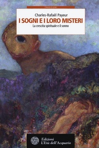 Abbildung von: I sogni e i loro misteri. La crescita spirituale e il sonno - Tradizioni;L'Età dell'Acquario