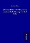 Cover: Johannes Stelz, Selbstbiographie nach der Aufzeichnung von Karl G&ouml;tz - TP Verone Publishing