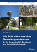 Cover: Die Rolle nichtstaatlicher Umweltorganisationen in der Umweltpolitik Russlands am Beispiel Kaliningrads - ibidem