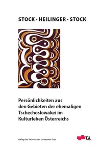 Abbildung von: Persönlichkeiten aus den Gebieten der ehemaligen Tschechoslowakei im Kulturleben Österreichs - Verlag d. Technischen Universität Graz