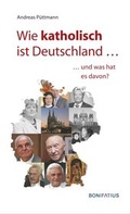 Cover: Wie katholisch ist Deutschland . - Bonifatius Verlag