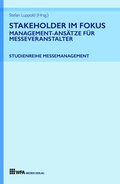 Cover: Stakeholder im Fokus: Management-Ans&auml;tze f&uuml;r Messeveranstalter - WFA Medien Verlag