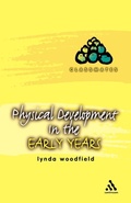 Cover: Physical Development in the Early Years - Continuum International Publishing Group Ltd.