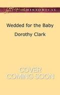 Cover: Wedded for the Baby - Love Inspired Historical