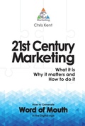 Cover: 21st Century Marketing: What it is, Why it Matters and How to Do it - 21st Century Marketing