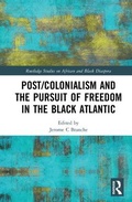 Cover: Post/Colonialism and the Pursuit of Freedom in the Black Atlantic - Routledge