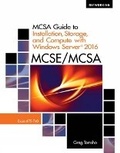 Cover: MCSA Guide to Installation, Storage, and Compute with MicrosoftA (R) Windows Server 2016, Exam 70-740 - Course Technology Inc