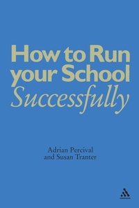Enlarge image Cover: How to Run Your School Successfully - Continuum International Publishing Group Ltd.