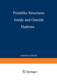 Enlarge image Cover: Pointlike Structures Inside and Outside Hadrons - Springer