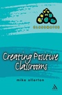 Cover: Creating Positive Classrooms - Continuum International Publishing Group Ltd.