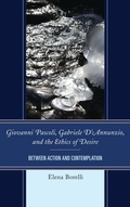 Cover: Giovanni Pascoli, Gabriele D'Annunzio, and the Ethics of Desire - Fairleigh Dickinson University Press,U.S.