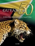 Cover: GUYANA at 50: Reflection, Celebration and Inspiration - Hansib Publications Limited