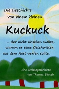 Cover: Die Geschichte von einem kleinen Kuckuck, der nicht einsehen wollte, warum er seine Geschwister aus dem Nest werfen sollte - epubli