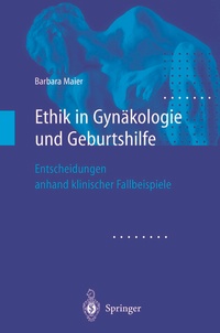 Abbildung von: Ethik in Gynäkologie und Geburtshilfe - Springer