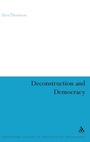 Cover: Deconstruction and Democracy - Continuum International Publishing Group Ltd.