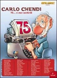 Abbildung von: Omaggio a Carlo Chendi. 75... e non sentirli! - Tunué