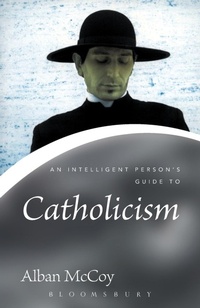 Enlarge image Cover: An Intelligent Person's Guide to Catholicism - Continuum International Publishing Group Ltd.