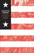 Cover: Fugitive Empire - University of Minnesota Press