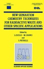 Cover: New Separation Chemistry Techniques for Radioactive Waste and Other Specific Applications - Springer