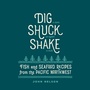 Cover: Dig, Shuck, Shake - Gibbs Smith